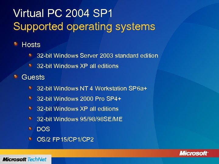 Virtual PC 2004 SP 1 Supported operating systems Hosts 32 -bit Windows Server 2003