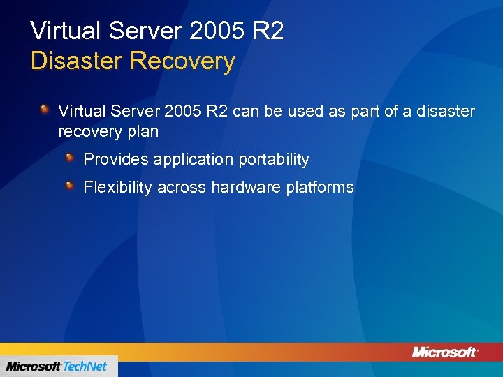 Virtual Server 2005 R 2 Disaster Recovery Virtual Server 2005 R 2 can be