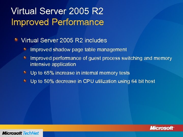 Virtual Server 2005 R 2 Improved Performance Virtual Server 2005 R 2 includes Improved