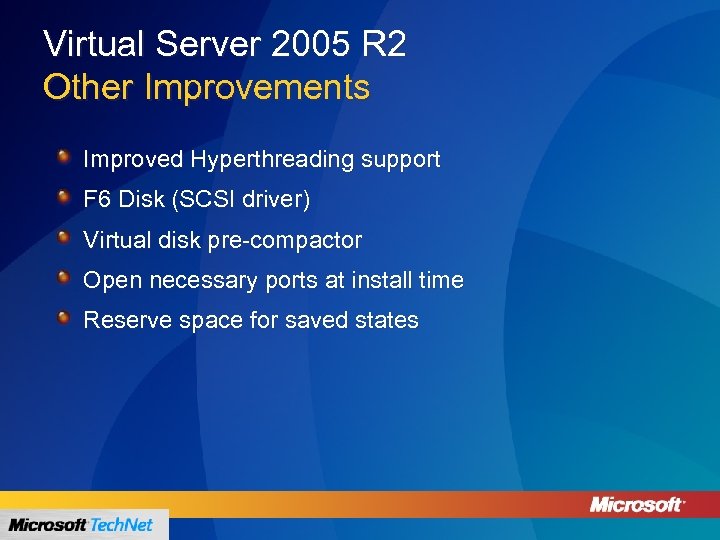 Virtual Server 2005 R 2 Other Improvements Improved Hyperthreading support F 6 Disk (SCSI