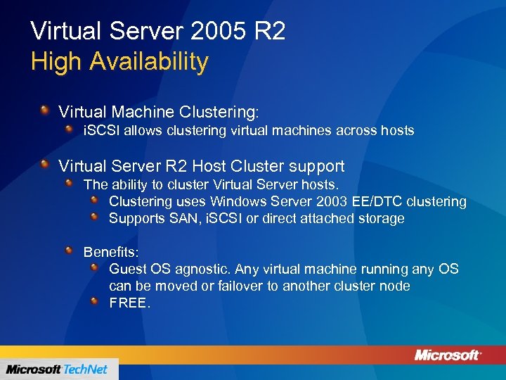 Virtual Server 2005 R 2 High Availability Virtual Machine Clustering: i. SCSI allows clustering