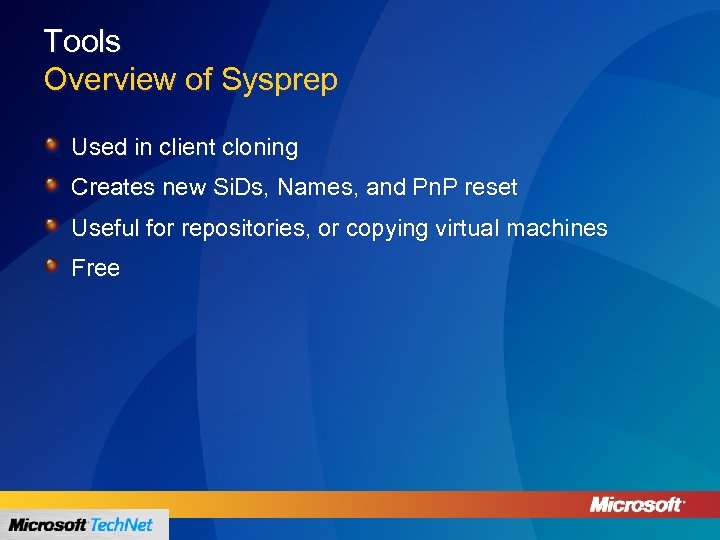 Tools Overview of Sysprep Used in client cloning Creates new Si. Ds, Names, and