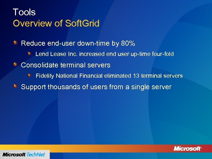 Tools Overview of Soft. Grid Reduce end-user down-time by 80% Lend Lease Inc. increased