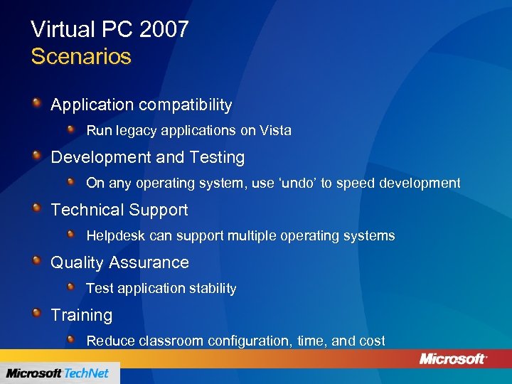 Virtual PC 2007 Scenarios Application compatibility Run legacy applications on Vista Development and Testing