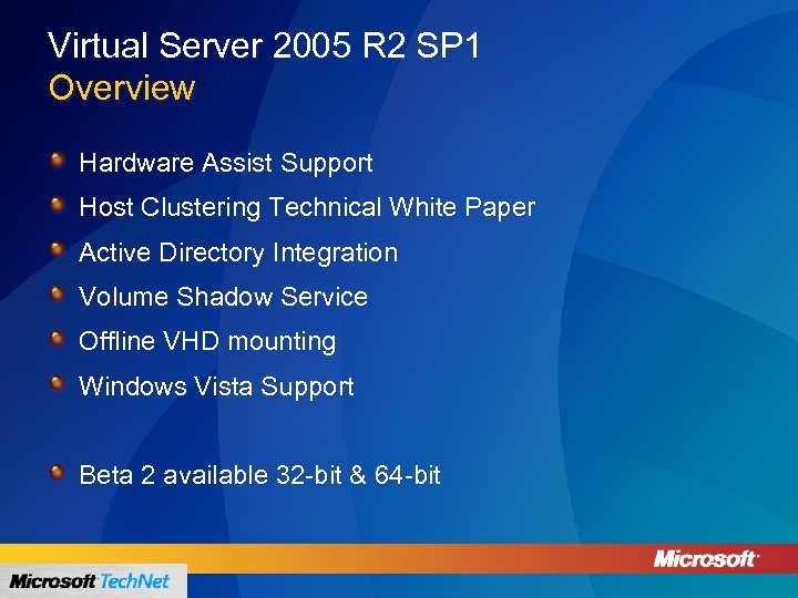 Virtual Server 2005 R 2 SP 1 Overview Hardware Assist Support Host Clustering Technical