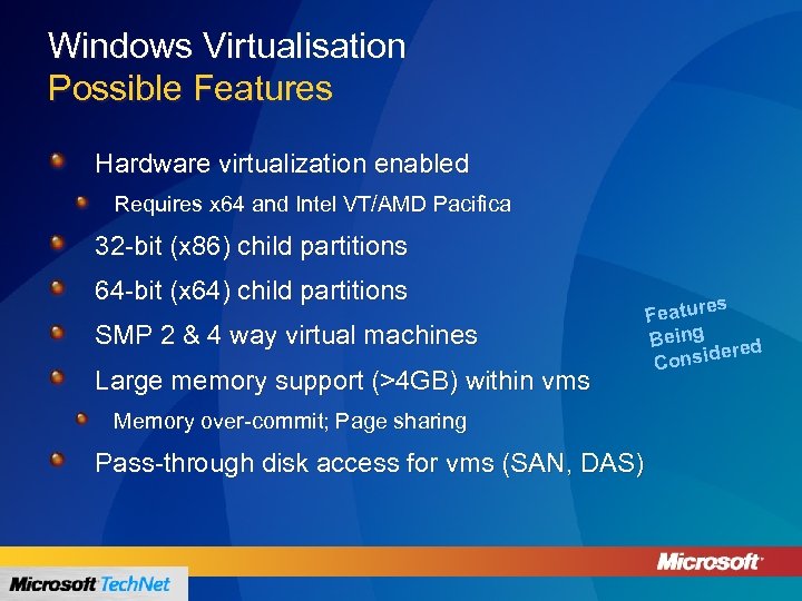 Windows Virtualisation Possible Features Hardware virtualization enabled Requires x 64 and Intel VT/AMD Pacifica