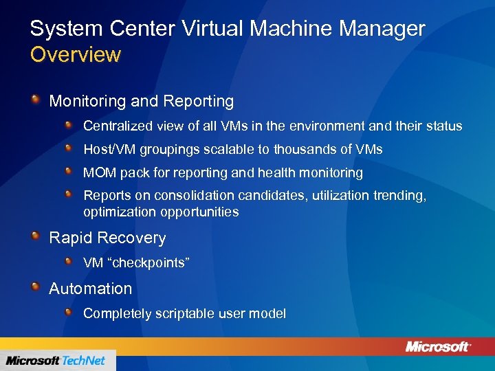 System Center Virtual Machine Manager Overview Monitoring and Reporting Centralized view of all VMs