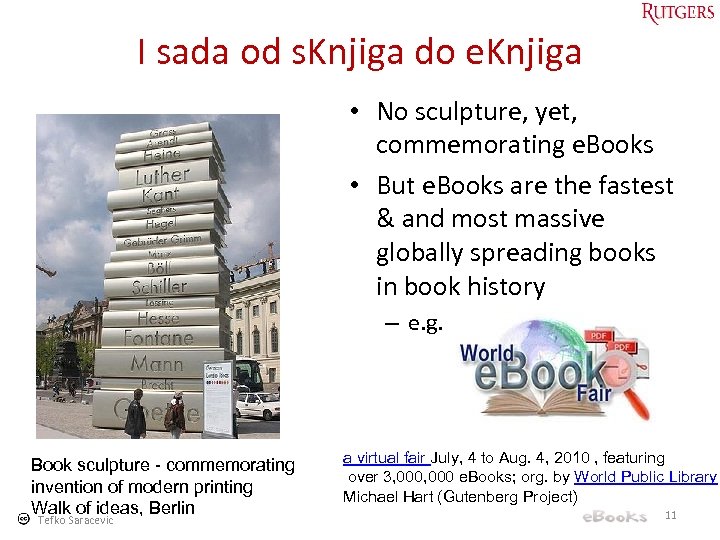 I sada od s. Knjiga do e. Knjiga • No sculpture, yet, commemorating e.