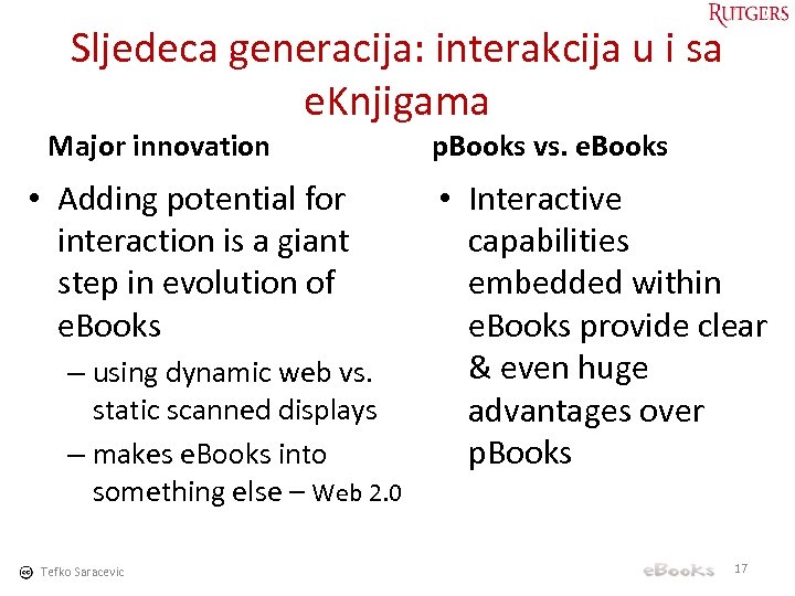 Sljedeca generacija: interakcija u i sa e. Knjigama Major innovation • Adding potential for