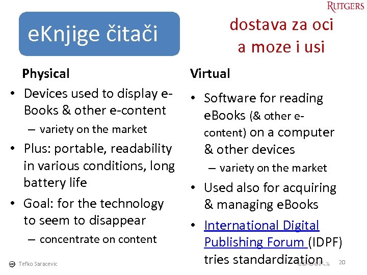 e. Knjige čitači Physical • Devices used to display e. Books & other e-content