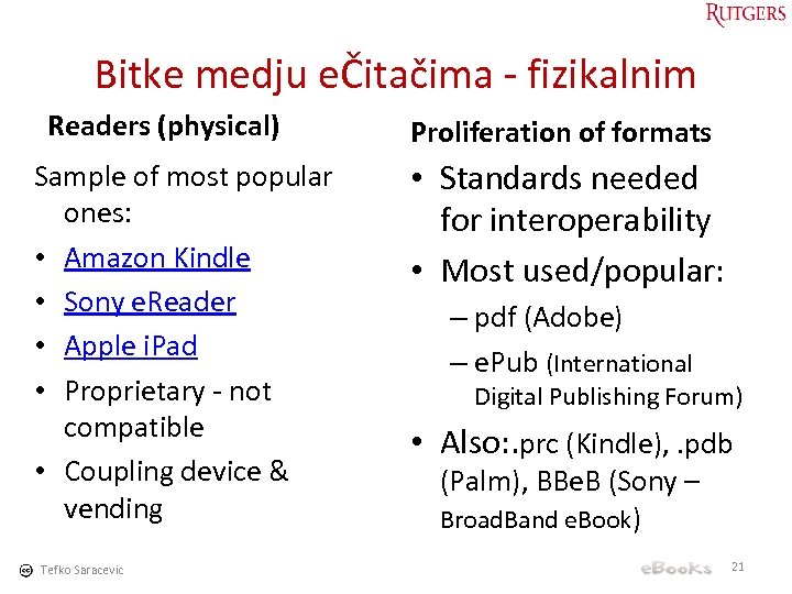 Bitke medju eČitačima - fizikalnim Readers (physical) Sample of most popular ones: • Amazon