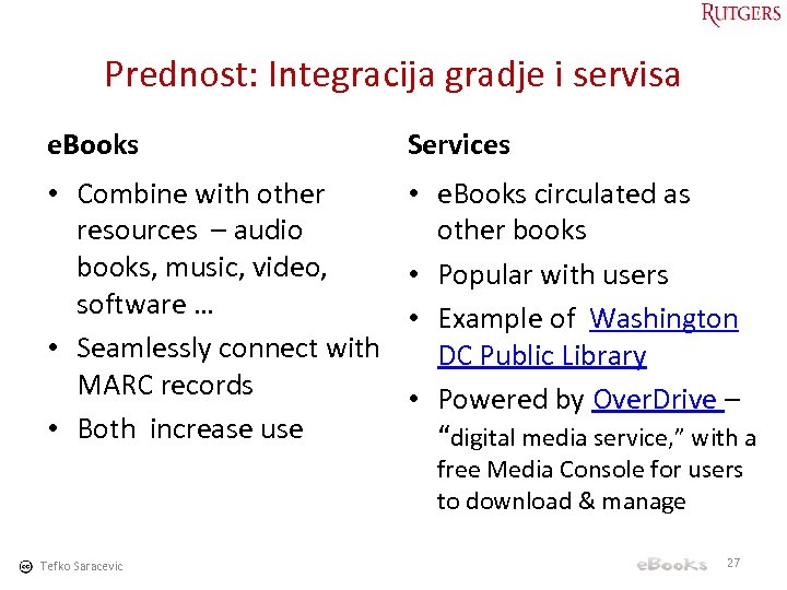 Prednost: Integracija gradje i servisa e. Books Services • Combine with other resources –