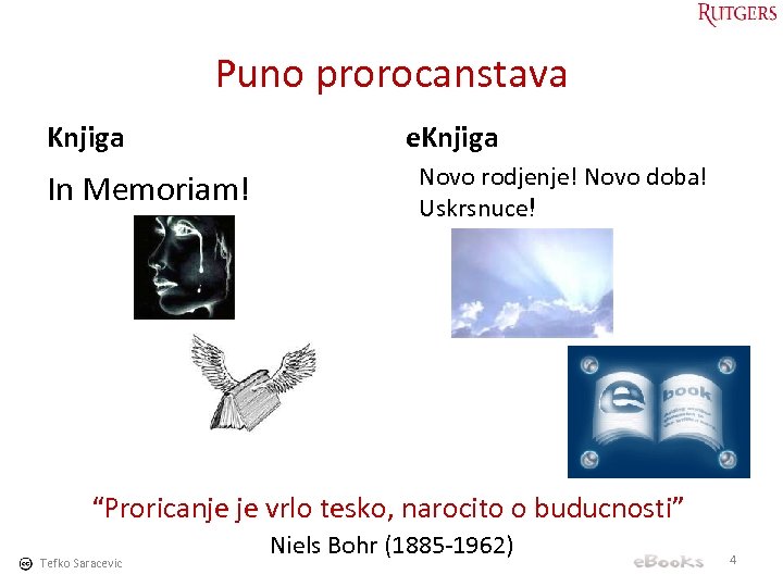 Puno prorocanstava Knjiga In Memoriam! e. Knjiga Novo rodjenje! Novo doba! Uskrsnuce! “Proricanje je