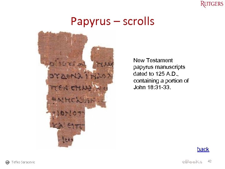 Papyrus – scrolls New Testament papyrus manuscripts dated to 125 A. D. , containing