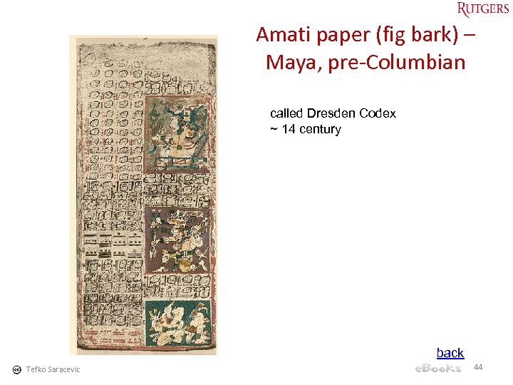 Amati paper (fig bark) – Maya, pre-Columbian called Dresden Codex ~ 14 century back