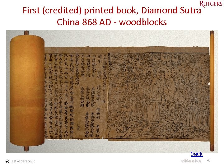 First (credited) printed book, Diamond Sutra China 868 AD - woodblocks back Tefko Saracevic