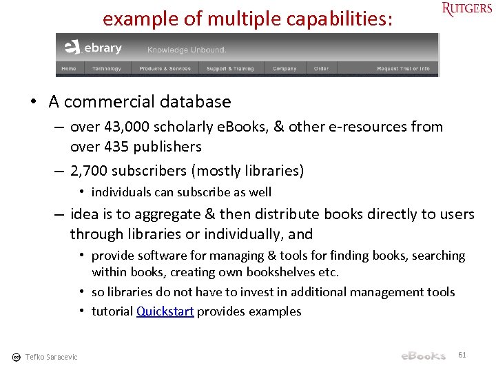 example of multiple capabilities: • A commercial database – over 43, 000 scholarly e.