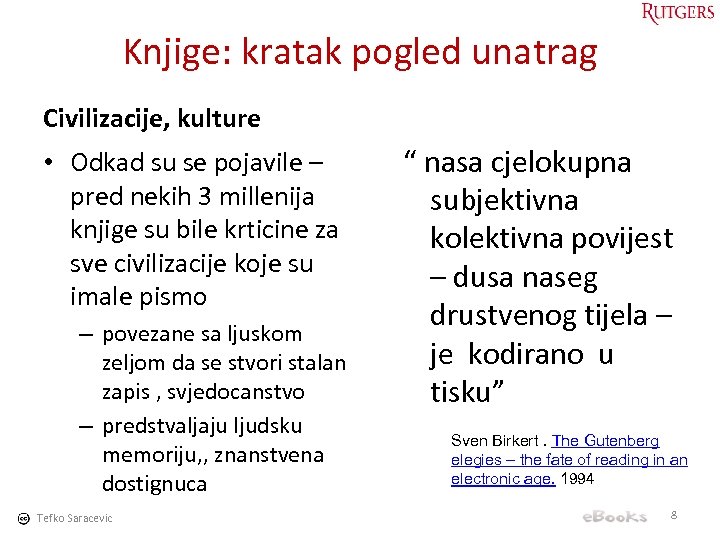 Knjige: kratak pogled unatrag Civilizacije, kulture • Odkad su se pojavile – pred nekih