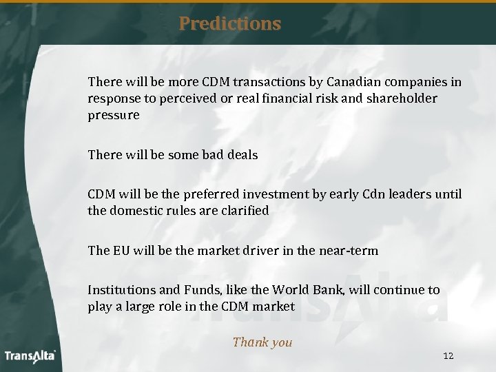 Predictions There will be more CDM transactions by Canadian companies in response to perceived