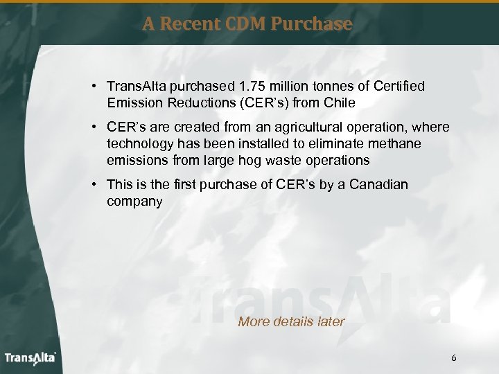 A Recent CDM Purchase • Trans. Alta purchased 1. 75 million tonnes of Certified