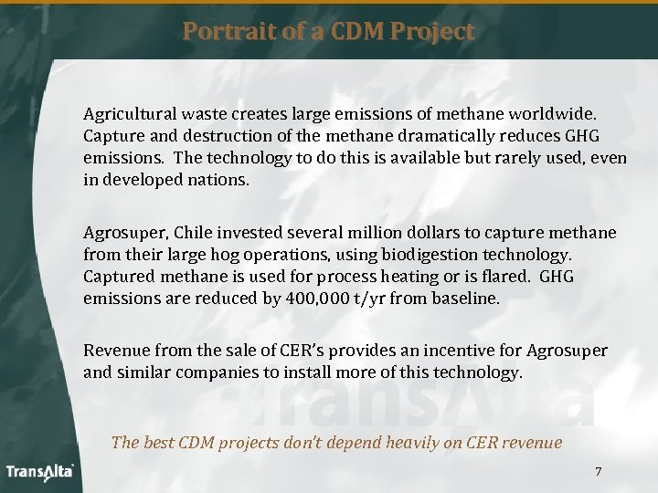 Portrait of a CDM Project Agricultural waste creates large emissions of methane worldwide. Capture