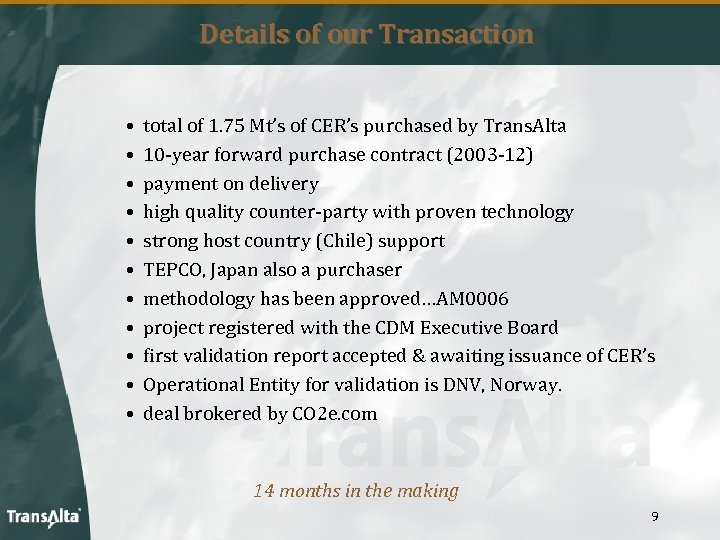 Details of our Transaction • • • total of 1. 75 Mt’s of CER’s