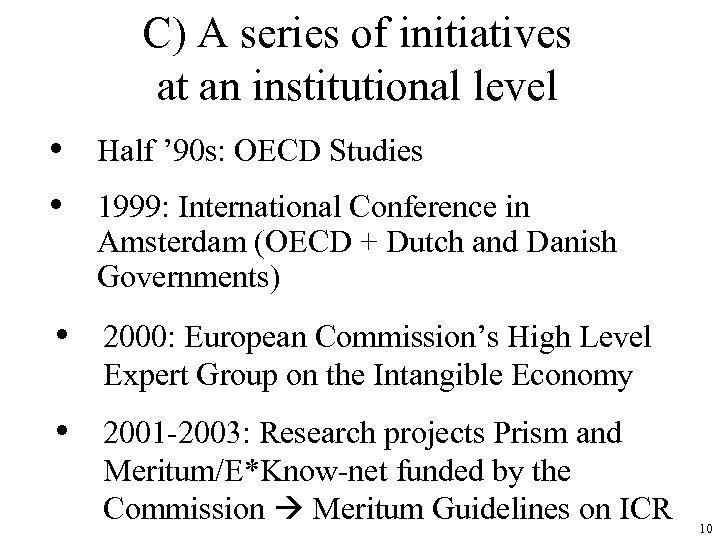 C) A series of initiatives at an institutional level • Half ’ 90 s: