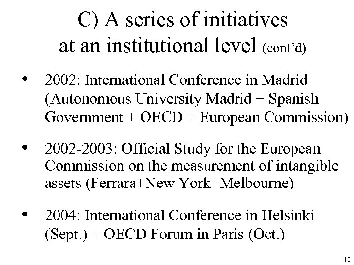 C) A series of initiatives at an institutional level (cont’d) • 2002: International Conference
