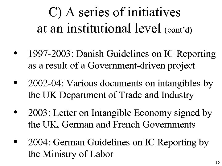 C) A series of initiatives at an institutional level (cont’d) • 1997 -2003: Danish