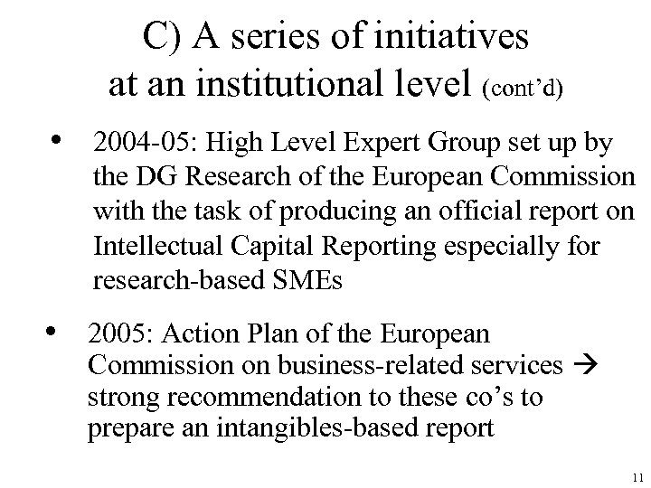 C) A series of initiatives at an institutional level (cont’d) • 2004 -05: High