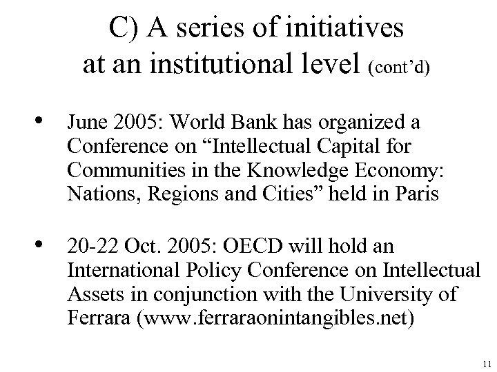 C) A series of initiatives at an institutional level (cont’d) • June 2005: World