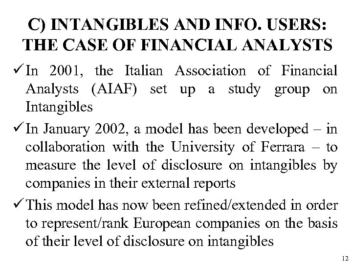 C) INTANGIBLES AND INFO. USERS: THE CASE OF FINANCIAL ANALYSTS ü In 2001, the