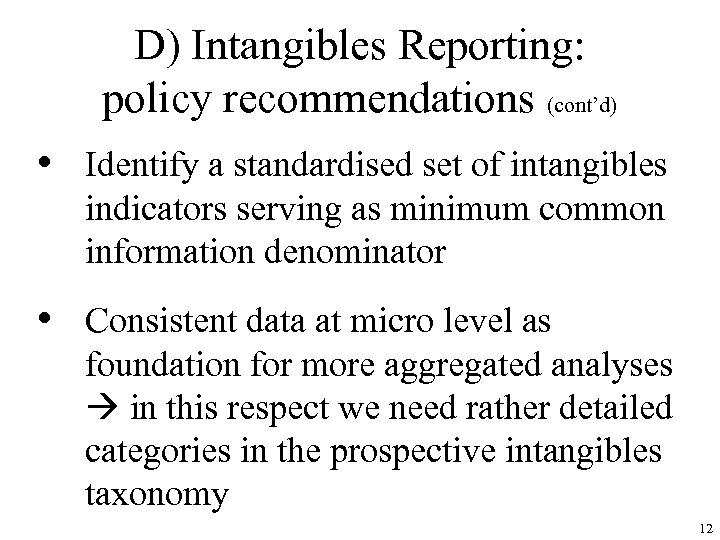 D) Intangibles Reporting: policy recommendations (cont’d) • Identify a standardised set of intangibles indicators