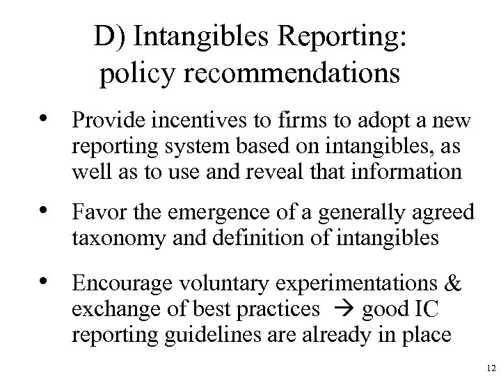 D) Intangibles Reporting: policy recommendations • Provide incentives to firms to adopt a new