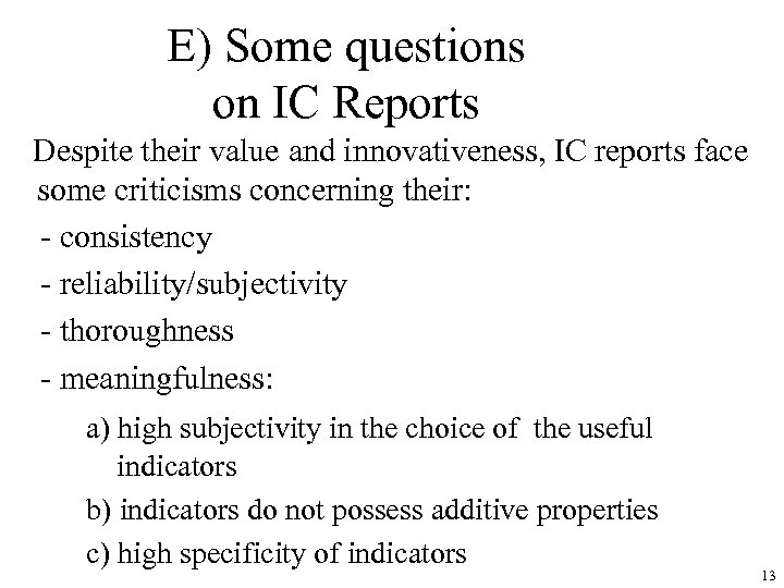 E) Some questions on IC Reports Despite their value and innovativeness, IC reports face