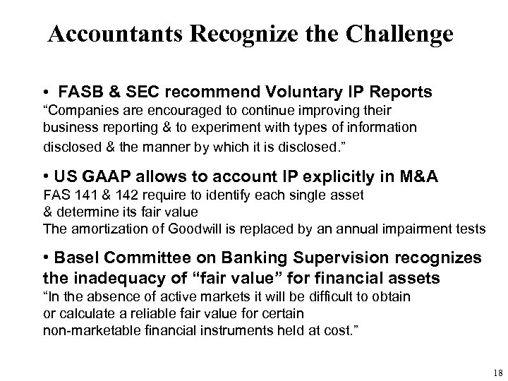 Accountants Recognize the Challenge • FASB & SEC recommend Voluntary IP Reports “Companies are