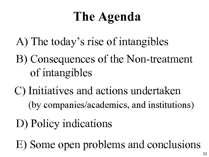 The Agenda A) The today’s rise of intangibles B) Consequences of the Non-treatment of