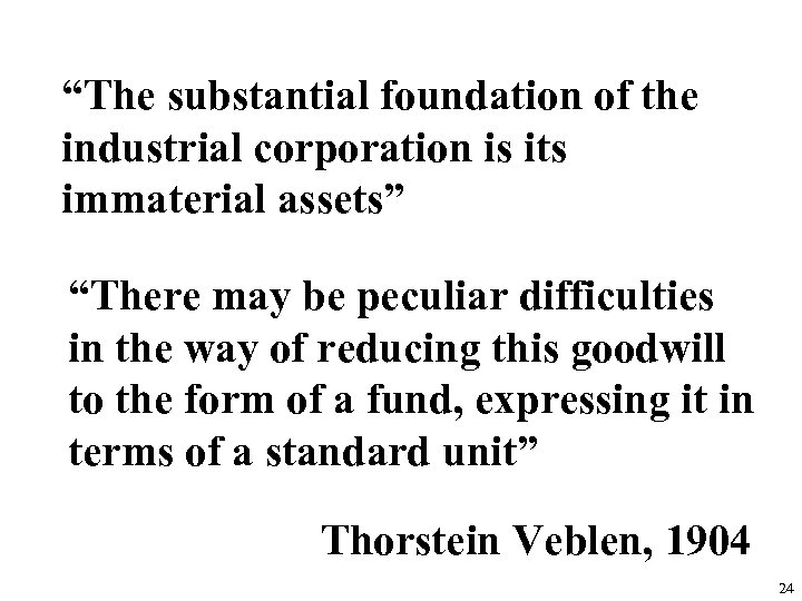 “The substantial foundation of the industrial corporation is its immaterial assets” “There may be