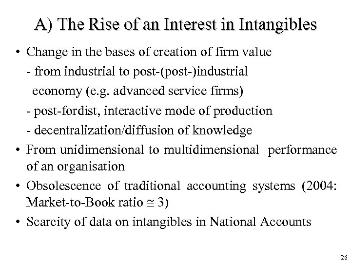 A) The Rise of an Interest in Intangibles • Change in the bases of