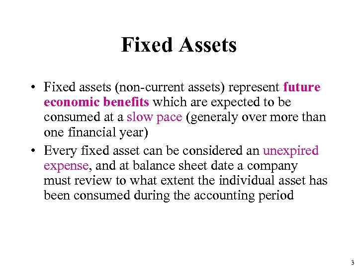 Fixed Assets • Fixed assets (non-current assets) represent future economic benefits which are expected
