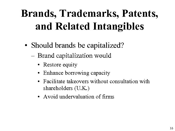 Brands, Trademarks, Patents, and Related Intangibles • Should brands be capitalized? – Brand capitalization