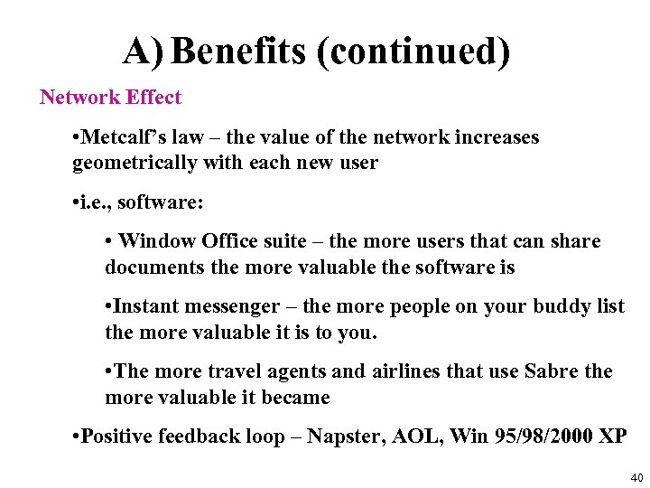 A) Benefits (continued) Network Effect • Metcalf’s law – the value of the network