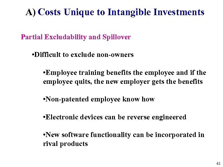 A) Costs Unique to Intangible Investments Partial Excludability and Spillover • Difficult to exclude