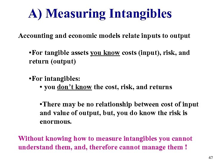 A) Measuring Intangibles Accounting and economic models relate inputs to output • For tangible