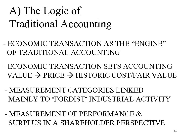 A) The Logic of Traditional Accounting - ECONOMIC TRANSACTION AS THE “ENGINE” OF TRADITIONAL