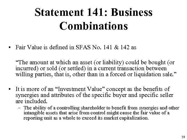 Statement 141: Business Combinations • Fair Value is defined in SFAS No. 141 &