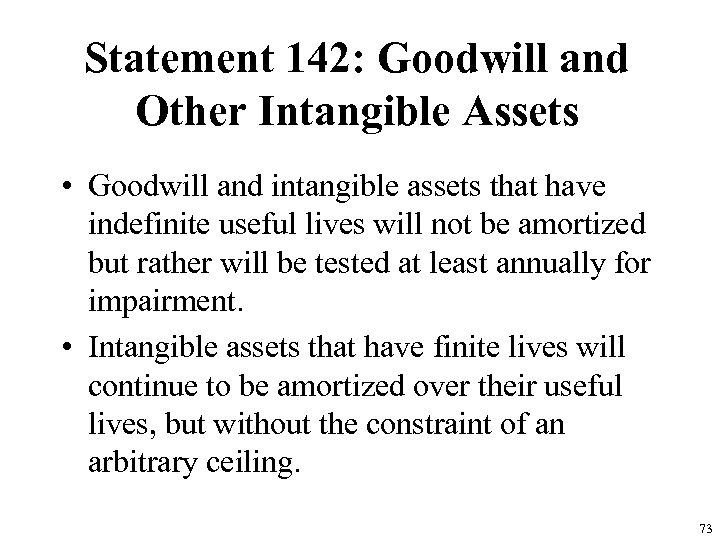 Statement 142: Goodwill and Other Intangible Assets • Goodwill and intangible assets that have