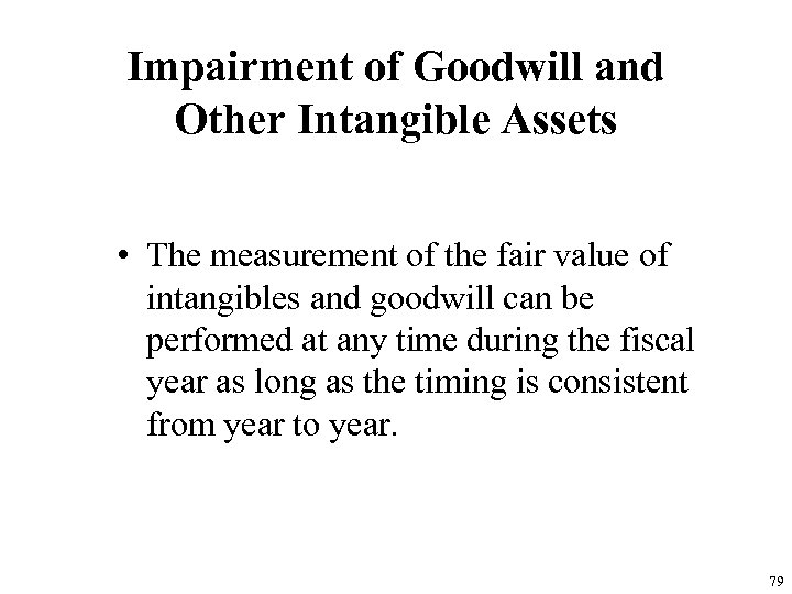 Impairment of Goodwill and Other Intangible Assets • The measurement of the fair value