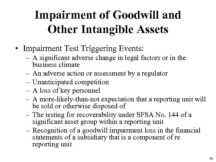 Impairment of Goodwill and Other Intangible Assets • Impairment Test Triggering Events: – A