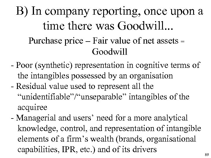 B) In company reporting, once upon a time there was Goodwill. . . Purchase